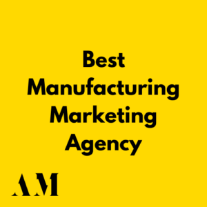 Best Manufacturing Marketing Agency - #1 Manufacturing Agency